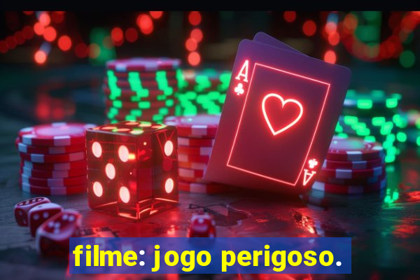 filme: jogo perigoso.